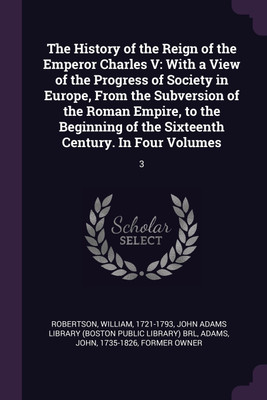 The History of the Reign of the Emperor Charles V(English, Paperback, Robertson William)