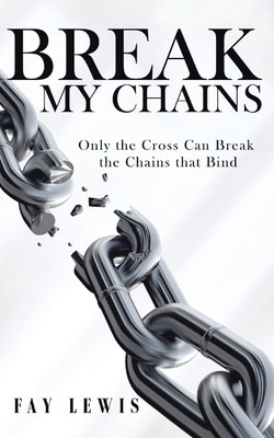 Break My Chains(English, Paperback, Lewis Fay)