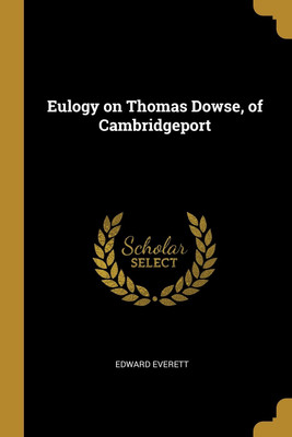 Eulogy on Thomas Dowse, of Cambridgeport(English, Paperback, Everett Edward)