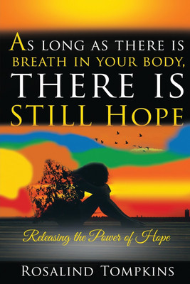 As Long as There Is Breath in Your Body, There Is Still Hope(English, Paperback, Tompkins Rosalind)