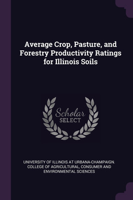 Average Crop, Pasture, and Forestry Productivity Ratings for Illinois Soils(English, Paperback, unknown)