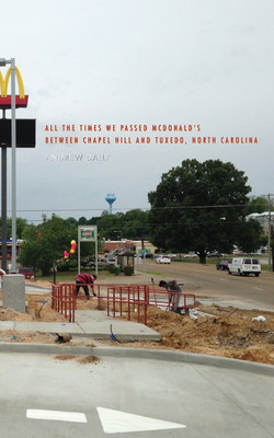 All The Times We Passed McDonald's Between Chapel Hill and Tuxedo, North Carolina(English, Paperback, Dally Andrew)