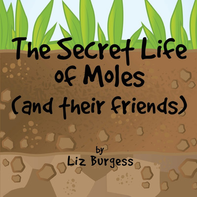 Secret Life of Moles and Their Friends(English, Paperback, Burgess Liz)