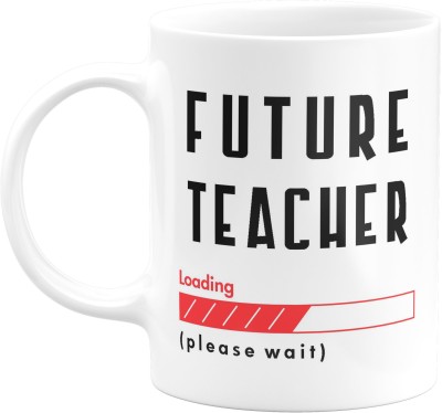 Flair Print Future Teacher Loading Please Wait FPM163 Printed Ceramic Coffee Mug(350 ml)