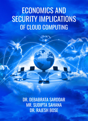 Economics and Security Implications of Cloud Computing(English, Paperback, Mr. Sudipta Sahana, Sudipta Sahana, Dr. Debabrata Sarddar, Dr. Rajesh Bose)