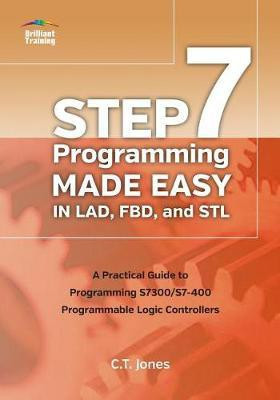 STEP 7 Programming Made Easy in LAD, FBD, and STL(English, Paperback, Jones Clarence T)