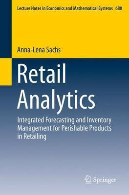 Retail Analytics: Integrated Forecasting and Inventory Management for Perishable Products in Retailing(English, Electronic book text, unknown)