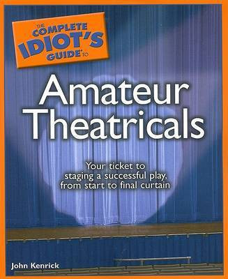 The Complete Idiot's Guide to Amateur Theatricals(English, Paperback, Kenrick John)