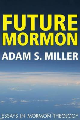 Future Mormon(English, Paperback, Miler Adam S)