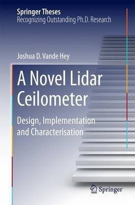 A Novel Lidar Ceilometer; Design, Implementation and Characterisation(English, Electronic book text, unknown)