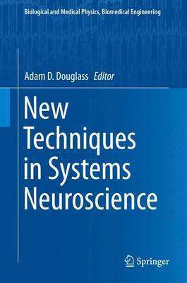 New Techniques in Systems Neuroscience / Adam D. Douglass, Editor(English, Electronic book text, unknown)