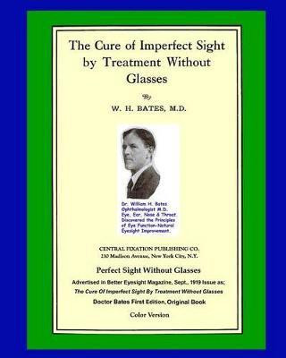 The Cure of Imperfect Sight by Treatment Without Glasses(English, Paperback, Lierman, Bates Emily C)