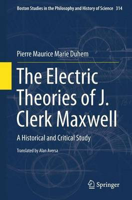Electric Theories of J. Clerk Maxwell(English, Electronic book text, Duhem Pierre Maurice)