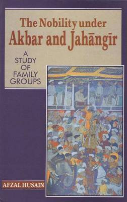 Nobility Under Akbar & Jahangir(English, Hardcover, Husain Afzal)