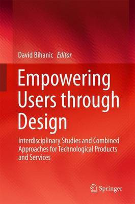 Empowering Users Through Design; Interdisciplinary Studies and Combined Approaches for Technological Products and Services(English, Electronic book text, unknown)