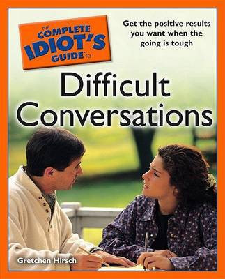 The Complete Idiot's Guide to Difficult Conversations(English, Paperback, Hirsch Gretchen)