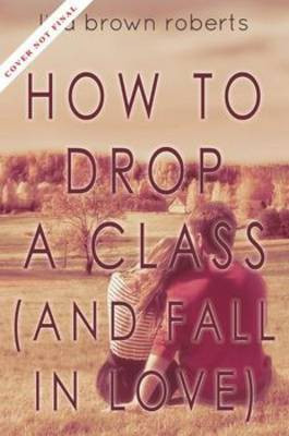 How to Drop a Class (and Fall in Love)(English, Paperback, Roberts Lisa Brown)