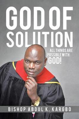 God of Solution(English, Paperback, Kargbo Bishop Abdul K)
