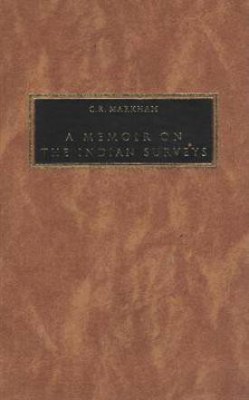 Memoir on the Indian Surveys(English, Hardcover, Markham Clements Robert Sir KCB FRS)