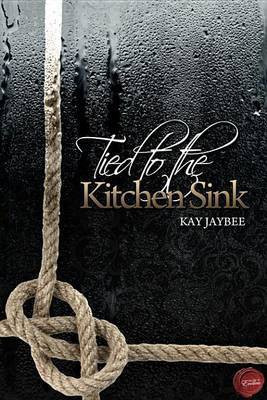 Tied to the Kitchen Sink(English, Electronic book text, Jaybee Kay)