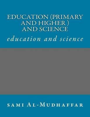 Education (primary and higher ) and science(English, Paperback, Al-Mudhaffar Dr Sami a)