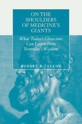 On the Shoulders of Medicine's Giants; What Today's Clinicians Can Learn from Yesterday's Wisdom(English, Electronic book text, unknown)