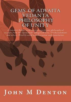 GEMS of Advaita Vedanta - philosophy of unity(English, Paperback, Denton John M)