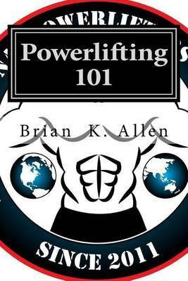 Powerlifting 101(English, Paperback, Allen Brian K)