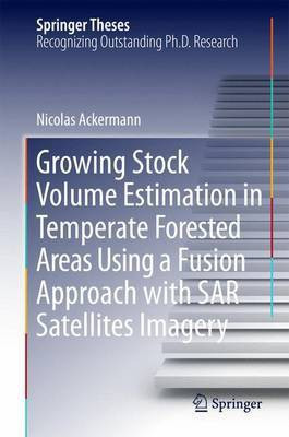 Growing Stock Volume Estimation in Temperate Forested Areas Using a Fusion Approach with Sar Satellites Imagery(English, Electronic book text, unknown)