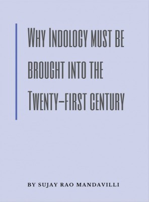 Why Indology must be brought into the Twenty-first century(English, Paperback, Sujay Rao Mandavilli)