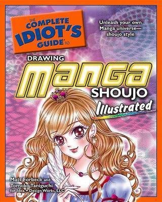 The Complete Idiot's Guide to Drawing Manga Shoujo Illustrated(English, Paperback, Forbeck Matt)