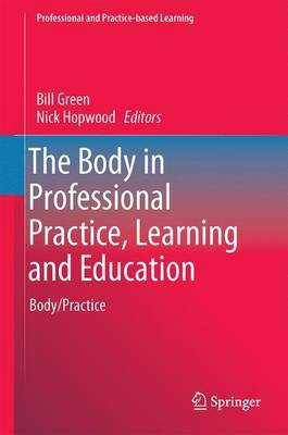 The Body in Professional Practice, Learning and Education; Body/Practice(English, Electronic book text, unknown)