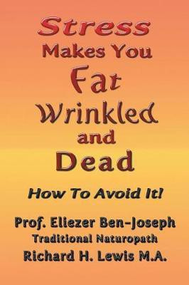 Stress Makes You Fat, Wrinkled and Dead(English, Paperback, Ben-Joseph Prof Eliezer)