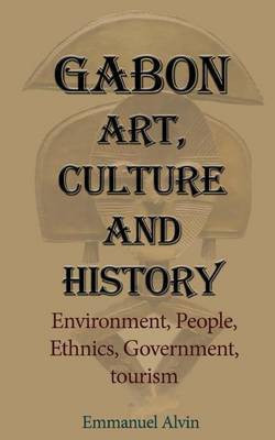 Gabon Art, Culture and History(English, Paperback, Alvin Emmanuel)