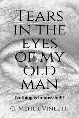 Tears in the Eyes of My Old Man(English, Paperback, G. Meher Vineeth)