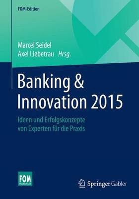Banking & Innovation 2015; Ideen Und Erfolgskonzepte Von Experten Fr Die Praxis(English, Electronic book text, unknown)