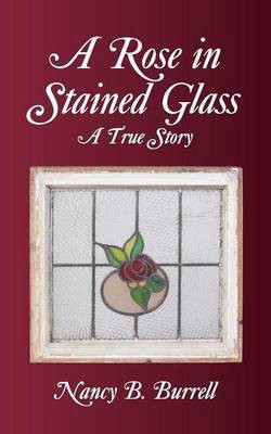 A Rose in Stained Glass(English, Paperback, Burrell Nancy B)