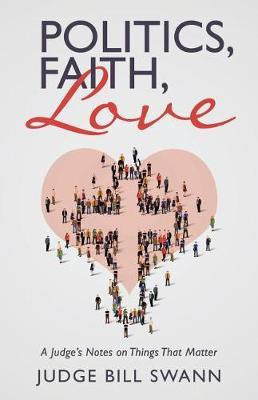 Politics, Faith, Love(English, Paperback, Swann Judge Bill)
