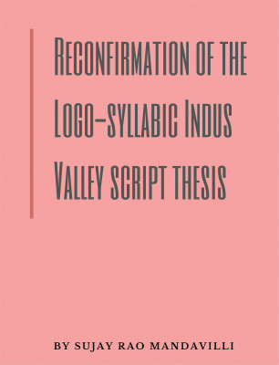 Reconfirmation of the Logo-syllabic Indus Valley script thesis(English, Paperback, Sujay Rao Mandavilli)