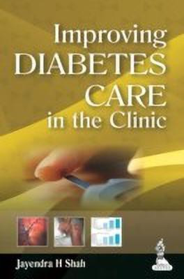 Improving Diabetes Care in the Clinic(English, Paperback, Shah Jayendra H)