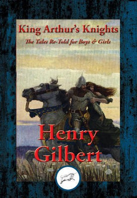 King Arthur's Knights(English, Electronic book text, Gilbert Henry)