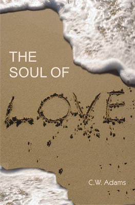 The Soul of Love(English, Hardcover, Adams C.W.)
