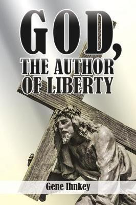 God, the Author of Liberty(English, Paperback, Ihnkey Gene)