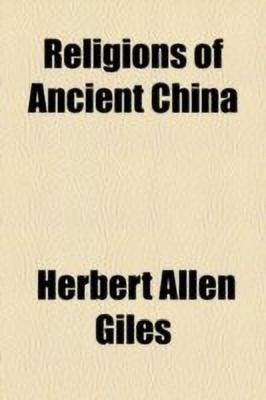Religions of Ancient China(English, Paperback, Giles Herbert Allen)