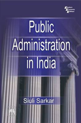 Public Administration in India(English, Paperback, Sarkar Siuli)