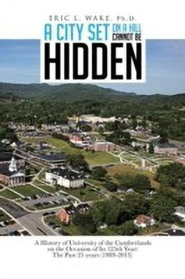 A City Set On A Hill Cannot Be Hidden(English, Paperback, WAKE Ph.D. ERIC L.)