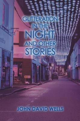 Glitteration in the Night and Other Stories(English, Paperback, Wells John David)