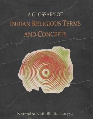 Glossary of Indian Religious Terms & Concepts(English, Hardcover, Bhattacharyya N N)
