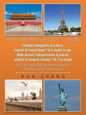 Chinese (Ideograms & Pīnyīn), English & French Level 1 & 2 Words in Use(English, Paperback, Zhang Hua)