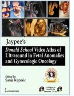 Jaypee's Donald School Video Atlas of Ultrasound in Fetal Anomalies and Gynecologic Oncology(English, Mixed media product, Kupesic Sanja)